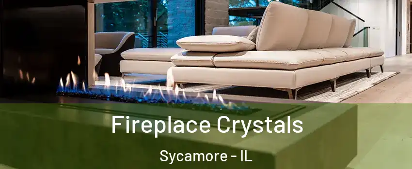  Fireplace Crystals Sycamore - IL