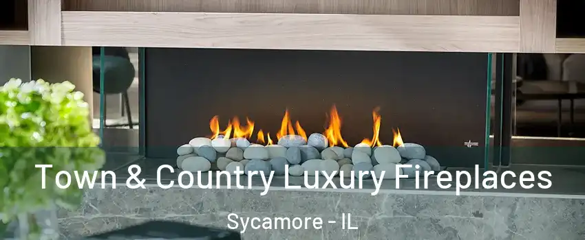  Town & Country Luxury Fireplaces Sycamore - IL